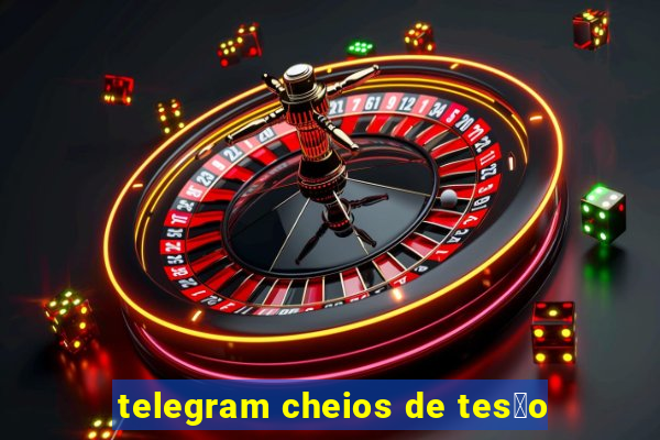 telegram cheios de tes茫o